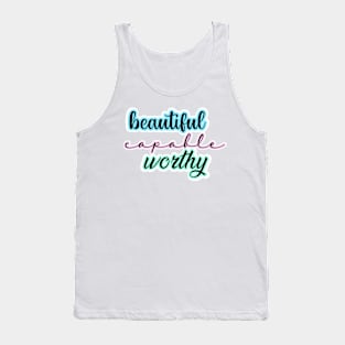 Beautiful, capable, worthy Tank Top